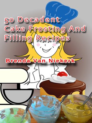 cover image of 50 Decadent Cake Frosting and Filling Recipes